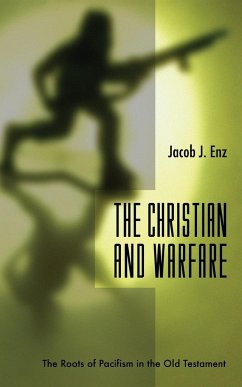 The Christian and Warfare - Enz, Jacob J