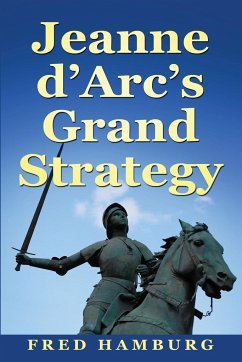 Jeanne d'Arc's Grand Strategy - Hamburg, Fred; Tbd