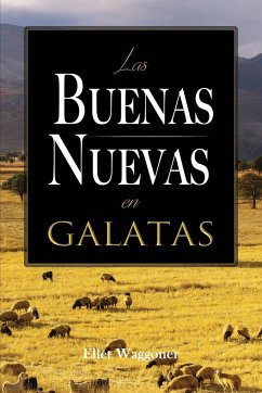 Las Buenas Nuevas en Galatas - Waggoner, Ellet