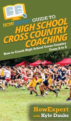 HowExpert Guide to High School Cross Country Coaching - Howexpert; Daubs, Kyle