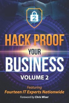 Hack Proof Your Business, Volume 2: Featuring 14 IT Experts Nationwide - Bunnell, Bill; Tomlinson, Chuck; Brown, Chuck