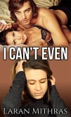I Can't Even (eBook, ePUB) I Can't Even (eBook, ePUB)