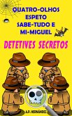 Quatro-Olhos, Espeto, Sabe-Tudo e Mi-Miguel: Detetives Secretos (eBook, ePUB) Quatro-Olhos, Espeto, Sabe-Tudo e Mi-Miguel: Detetives Secretos (eBook, ePUB)