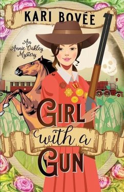 Girl with a Gun: An Annie Oakley Mystery - Bovee, Kari