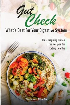 Gut Check - What's Best for Your Digestive System: Plus ... Inspiring Gluten Free Recipes for Eating Healthy - Rankin, Vivianne