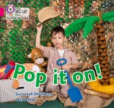 Pop it on! Pop it on!