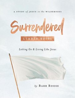 Surrendered - Women's Bible Study Leader Guide - Roose, Barb