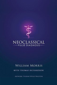 Neoclassical Pulse Diagnosis - Morris, William; Richardson, Thomas