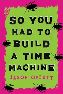 So You Had to Build a Time Machine - Offutt, Jason