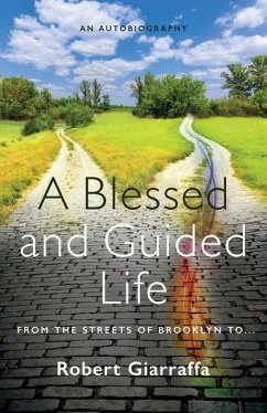 A Blessed and Guided Life: An Autobiography - Giarraffa, Robert