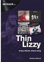 Thin Lizzy: Every Album, Every Song - Stroud, Graeme