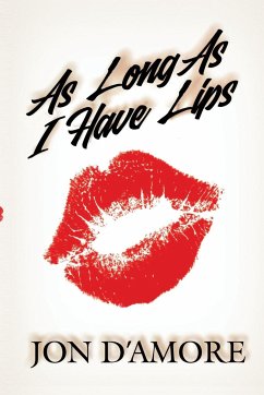 As Long As I Have Lips - D'Amore, Jon