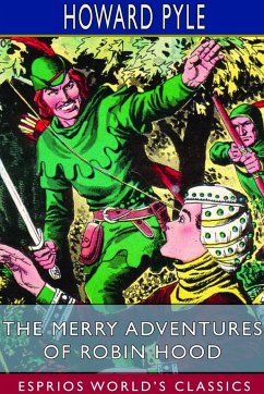 The Merry Adventures of Robin Hood (Esprios Classics) - Pyle, Howard