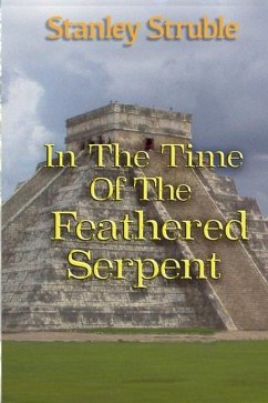 In the Time of the Feathered Serpent - Struble, Stanley