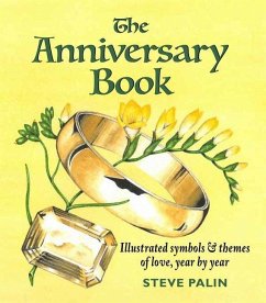 The Anniversary Book: Illustrated Symbols & Themes of Love, Year by Year - Palin, Steve