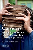 The Outsiders: Economic Reform and Informal Labour in a Developing Economy
