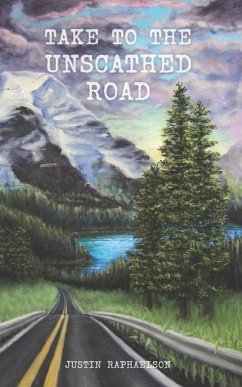Take to the Unscathed Road - Raphaelson, Justin