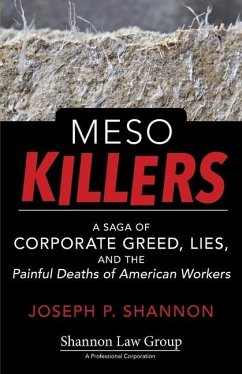Meso Killers: A Saga of Corporate Greed, Lies, and the Painful Deaths of American Workers - Shannon, Joseph P.