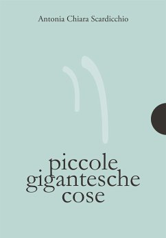 Piccole gigantesche cose (eBook, ePUB) - Chiara Scardicchio, Antonia