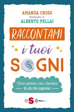 Raccontami i tuoi sogni (eBook, ePUB) - Cross, Amanda; Pellai, Alberto