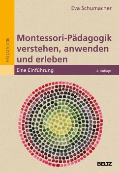 Montessori-Pädagogik verstehen, anwenden und erleben - Schumacher, Eva