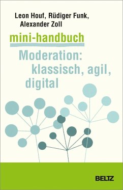 Mini-Handbuch Moderation: klassisch, agil, digital - Houf, Leon;Funk, Rüdiger;Zoll, Alexander