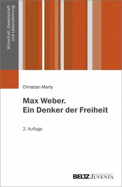 Max Weber. Ein Denker der Freiheit - Marty, Christian