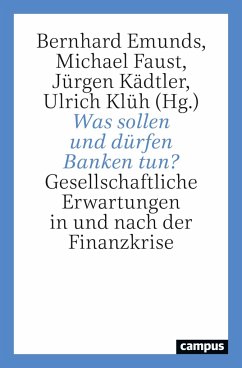Was sollen und dürfen Banken tun? - Emunds, Bernhard; Faust, Michael; Kädtler, Jürgen; Klüh, Ulrich