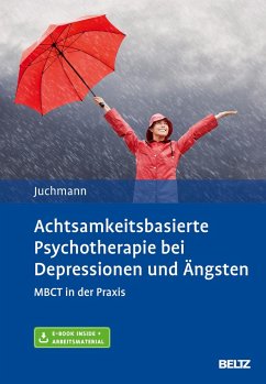 Achtsamkeitsbasierte Psychotherapie bei Depressionen und Ängsten - Juchmann, Ulrike