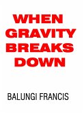 When Gravity Breaks Down (eBook, ePUB)