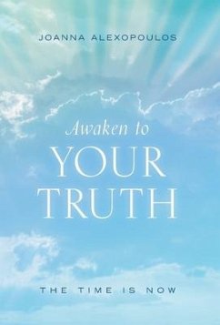 Awaken To Your Truth: The Time Is Now