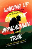 Waking Up On the Appalachian Trail (eBook, ePUB) Waking Up On the Appalachian Trail (eBook, ePUB)
