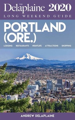 Portland (Ore.) - The Delaplaine 2020 Long Weekend Guide (Long Weekend Guides) (eBook, ePUB) - Delaplaine, Andrew