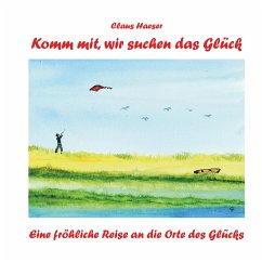 Komm mit, wir suchen das Glück - Haeser, Claus