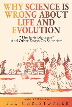 Why Science Is Wrong About Life and Evolution - Christopher, Ted