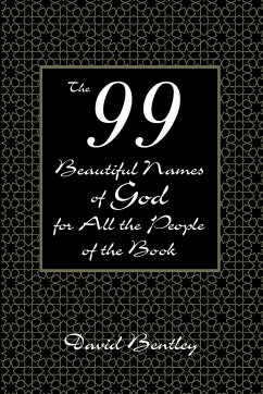 The 99 Beautiful Names of God for All the People of the Book - Bentley, David