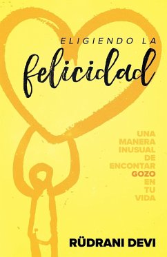 Eligiendo la felicidad (Spanish) - Devi, Rudrani