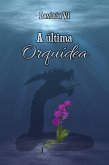 A última Orquídea (FICÇÃO JUVENIL ADULTA / Fantasia / Contemporânea) (eBook, ePUB)