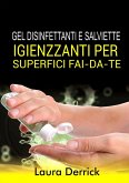 Gel Disinfettaniti e Salviette Igienizzanti Per Superfici Fai-Da-Te (eBook, ePUB)
