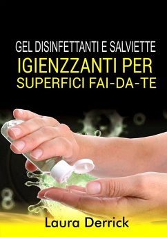 Cover Gel Disinfettaniti e Salviette Igienizzanti Per Superfici Fai-Da-Te (eBook, ePUB)