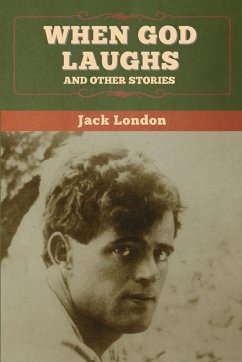 When God Laughs, and Other Stories - London, Jack