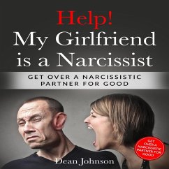 Help! My Girlfriend is a Narcissist: Get Over a Narcissistic Partner for Good (eBook, ePUB) - Johnson, Dean
