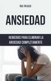 Ansiedad: Remedios Para Eliminar La Ansiedad Completamente (eBook, ePUB)