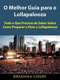 O Melhor Guia para o Lollapalooza (eBook, ePUB)