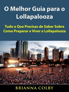 O Melhor Guia para o Lollapalooza (eBook, ePUB) - Colby, Brianna