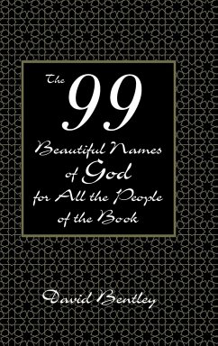 The 99 Beautiful Names of God for All the People of the Book - Bentley, David