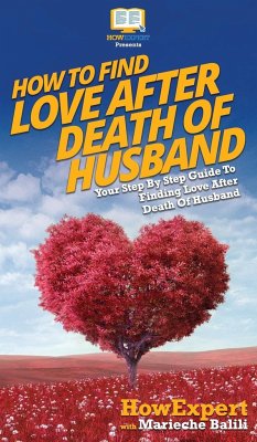 How To Find Love After Death Of Husband - Howexpert; Balili, Marieche