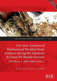 Use-wear Analyses of Polished and Bevelled Stone Artefacts during the Sepulcres de Fossa/ Pit Burials Horizon (NE Iberia, c. 4000-3400 cal B.C.) - Masclans Latorre, Alba