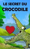 Le secret du crocodile (eBook, ePUB) Le secret du crocodile (eBook, ePUB)