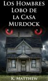 Los Hombres Lobo de la Casa Murdock (eBook, ePUB) Los Hombres Lobo de la Casa Murdock (eBook, ePUB)